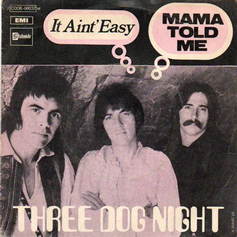 Three dog night mama told me - Sep 24, 2017 · "Mama Told Me (Not To Come)" by Three Dog Night : 365 Riffs For Beginning Guitar !! You can do this - I'll be posting one a day! I choose these riffs because... 